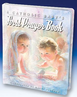 a-catholic-babies-first-prayer-book-illustrated-by-kathy-fincher-padded-hardcover-illustrated-prayers-with-inspirational-words-9780882717067-16-pages-mh13001-12563.1478703857.1280.1280.jpg