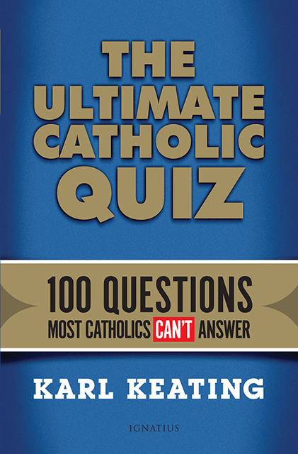 the-ultimate-catholic-quiz-paperback-book-by-karl-keating-100-multiple-choicequestions-most-catholics-cant-answer-with-explanations-210-pages-9781621640240-40522.1479227805.1280.1280.png